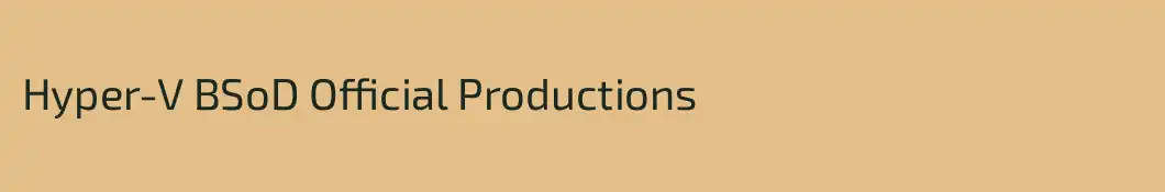 Hyper-V BSoD Official Productions